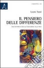 Il pensiero delle differenze. Dall'intercultura all'educazione alla pace libro