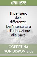 Il pensiero delle differenze. Dall'intercultura all'educazione alla pace libro