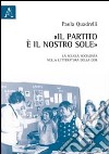 Il partito è il nostro sole. La scuola socialista nella letteratura della DDR libro di Quadrelli Paola