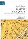 Il moto e la quiete. Dinamica delle strutture musicali in età tonale libro di Grande Antonio