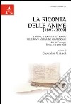 La riconta delle anime (1987-2008). Il sacro, il sociale e il profano nelle fonti nominative confessionali libro