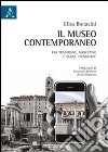 Il museo contemporaneo. Fra tradizione, marketing e nuove tecnologie libro