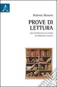 Prove di lettura. Dall'Ottocento all'ultima letteratura italiana libro