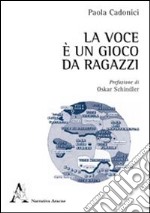 La voce è un gioco da ragazzi libro