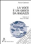 La voce è un gioco da ragazzi libro