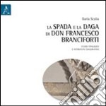 La spada e la daga di don Francesco Branciforti. Studio tipologico e intervento conservativo libro