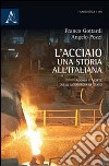 L'acciaio: una storia all'italiana. Agonia e morte della siderurgia di Stato libro