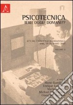 Psicotecnica: ieri! Oggi? Domani?? Atti del 1° Congresso internazionale (Bari, 14-16 marzo 2007). Vol. 2 libro