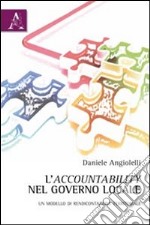 L'accountability nel governo locale. Un modello di rendicontazione territoriale libro