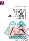 La gestione del rischio di credito nello sportello bancario libro