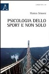 Psicologia dello sport e non solo libro
