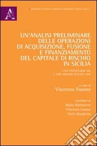 Un'analisi preliminare sulle operazioni di acquisizione, fusione e finanziamento del capitale di rischio in Sicilia... libro