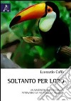 Soltanto per loro. Un manifesto per l'animalità attraverso la politica e la filosofia libro