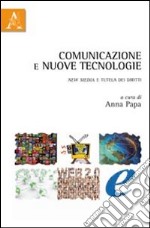 Comunicazione e nuove tecnologie. New media e tutela dei diritti libro