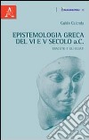 Epistemologia greca del VI e V secolo a.C. Eraclito e gli Eleati libro