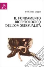 Il fondamento biofisiologico dell'omosessualità libro