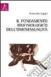 Il fondamento biofisiologico dell'omosessualità libro