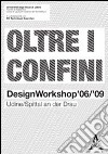 Oltre i confini. Design workshop '06/'09 Udine/Spittal an der Drau libro