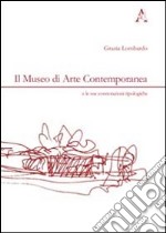 Il museo di arte contemporanea e le sue connotazioni tipologiche libro