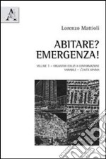 Abitare? Emergenza!. Vol. 1: Organismi edilizi a conformazione variabile. L'unità minima libro