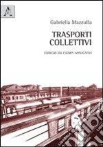 Trasporti collettivi. Esercizi ed esempi applicativi libro