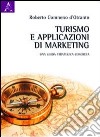 Turismo e applicazioni di marketing. Una guida strategica concreta libro