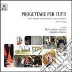 Progettare per tutti. Dalle barriere architettoniche all'accessibilità