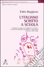 L'italiano scritto a scuola. Fenomeni di lingua in elaborati di studenti di scuola secondaria dal primo al terzo anno (Messina, 2004-2007)