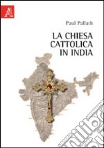 La Chiesa cattolica in India libro