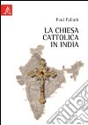 La Chiesa cattolica in India libro