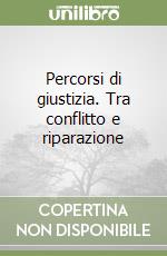 Percorsi di giustizia. Tra conflitto e riparazione libro