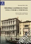 Théophile Gautier en Italie. Images, itinéraires, interférences. Mélanges pour le bicentenaire de la naissance (1811-2011) libro