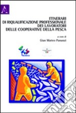 Itinerari di riqualificazione professionale dei lavoratori delle cooperative della pesca libro