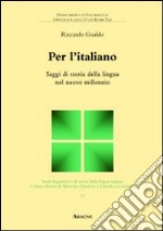 Per l'italiano. Saggi di storia della lingua nel nuovo millennio