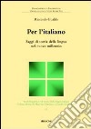 Per l'italiano. Saggi di storia della lingua nel nuovo millennio libro di Gualdo Riccardo