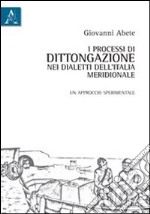 I processi di dittongazione nei dialetti dell'Italia meridionale. Un approccio sperimentale libro