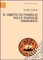 Il diritto della famiglia nelle famiglie immigrate libro