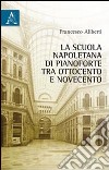 La scuola napoletana di pianoforte tra Ottocento e Novecento libro