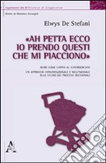 «Ah petta ecco, io prendo questi che mi piacciono». Agire come coppia al supermercato. Un approccio conversazionale e multimodale allo studio dei processi decisional libro