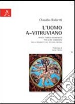 L'uomo a-vitruviano. Analisi storico-sociologica. Per altre narrazioni delle disabilità nel sistema-mondo libro