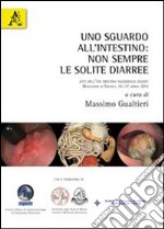 Uno sguardo all'intestino. Non sempre le solite diaree. Atti dell'8° Meeting nazionale SIGEDV (Monastier di Treviso, 16-17 aprile 2011) libro