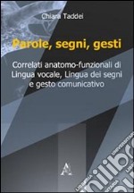 Parole, segni, gesti. Correlati anatomo-funzionali di lingua vocale, lingua dei segni e gesto comunicativo