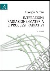 Interazioni radiazione-materia e processi radiativi libro