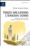 Terzo millennio. L'enigma uomo. All'inizio del terzo millennio qualche considerazione sugli uomini libro di Lessona Fasano Marina