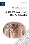 La disperazione rassegnata libro di Lessona Fasano Marina