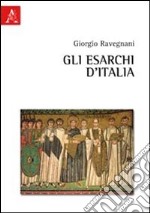 Gli esarchi d'Italia libro