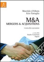 M&A Mergers & Acquisitions. Fusioni & acquisizioni libro