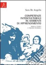 Competenze interculturali in ambienti di apprendimento. Modelli teorici e percorsi informali