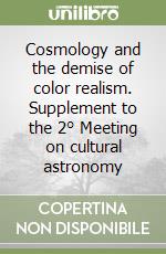 Cosmology and the demise of color realism. Supplement to the 2° Meeting on cultural astronomy libro