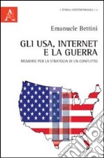 Gli USA, Internet e la guerra. Memorie per la strategia di un conflitto libro